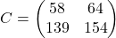 \[ C = \begin{pmatrix} 58 & 64 \\ 139 & 154 \end{pmatrix} \]