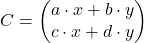 \[ C = \begin{pmatrix} a \cdot x + b \cdot y \\ c \cdot x + d \cdot y \end{pmatrix} \]