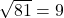 Rendered by QuickLaTeX.com \sqrt{81}=9