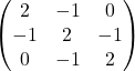 Rendered by QuickLaTeX.com \begin{equation*} \begin{pmatrix} 2 & -1 & 0 \\ -1 & 2 & -1 \\ 0 & -1 & 2 \end{pmatrix} \end{equation*}