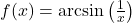 f(x) = \arcsin\left(\frac{1}{x}\right)