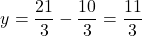 \[ y = \frac{21}{3} - \frac{10}{3} = \frac{11}{3} \]