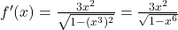 f'(x) = \frac{3x^2}{\sqrt{1 - (x^3)^2}} = \frac{3x^2}{\sqrt{1 - x^6}}