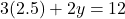 \[ 3(2.5) + 2y = 12 \]